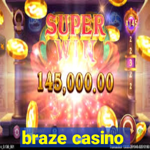 braze casino